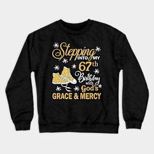 Stepping Into My 67th Birthday With God's Grace & Mercy Bday Crewneck Sweatshirt